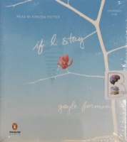 If I Stay written by Gayle Foreman performed by Kirsten Potter on CD (Unabridged)